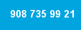 908 735 99 21